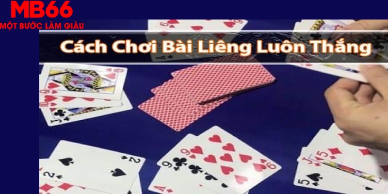 Một số chiến lược trong cách chơi Liêng cơ bản